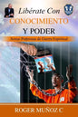 Libérate Con Conocimiento Y Poder: Armas Poderosas De Guerra Espiritual - Paperback