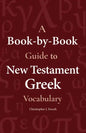A Book-By-Book Guide to New Testament Greek Vocabulary - Paperback