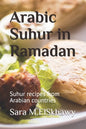 Arabic Suhur in Ramadan: Suhur recipes from Arabian countries - Paperback
