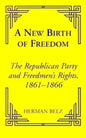 A New Birth of Freedom: The Republican Party and the Freedmen's Rights - Paperback