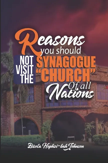 Reasons You Should Not Visit the Synagogue 'Church' of All Nations - Paperback