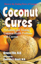 Coconut Cures: Preventing and Treating Common Health Problems with Coconut - Paperback