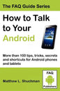 How to Talk to Your Android: More than 100 tips, tricks, secrets and shortcuts for Android phones and tablets - Paperback