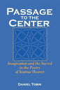 Passage to the Center: Imagination and the Sacred in the Poetry of Seamus Heaney - Paperback