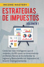 Estrategias de Impuestos: Cómo Ser Más Inteligente Que El Sistema Y La IRS Cómo Un Inversionista En Bienes Raíces Al Incrementar Tu Ingreso Y Re - Hardcover
