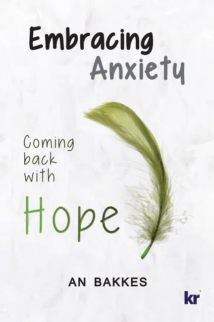 Embracing Anxiety: Coming back with hope - Paperback