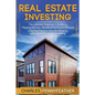 Real Estate Investing: The Ultimate Beginner's Guide to Flipping Houses, Wholesaling Properties and Creating Passive Income Streams with Rent - Paperback