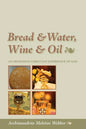 Bread & Water, Wine & Oil: An Orthodox Christian Experience of God - Paperback