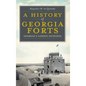 A History of Georgia Forts: Georgia's Lonely Outposts - Hardcover