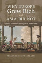 Why Europe Grew Rich and Asia Did Not - Paperback
