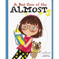 A Bad Case of the Almosts - Hardcover