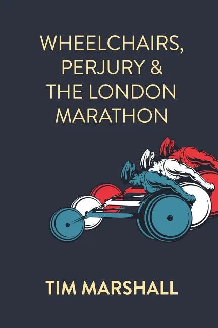 Wheelchairs, Perjury and the London Marathon - Paperback