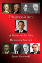 Progressivism: A Primer on the Idea Destroying America - Paperback