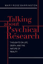 Talking About Psychical Research: Thoughts on Life, Death and the Nature of Reality - Paperback