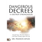Dangerous Decrees that Destroy Strongholds: Powerful Prayers that Arrest Demons and Crush Satan's Strategies Against Your Life - Paperback