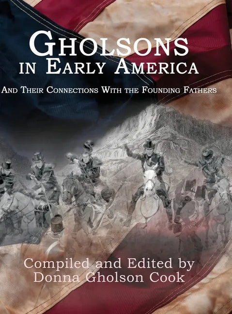 Gholsons in Early America: And Their Connections with the Founding Fathers - Hardcover