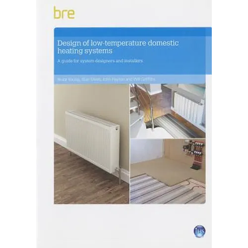Design of Low-Temperature Domestic Heating Systems: A Guide for System Designers and Installers - Paperback