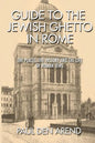 Guide to the Jewish Ghetto in Rome: The places, the history and the life of Roman Jews - Paperback
