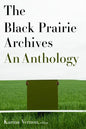 The Black Prairie Archives: An Anthology - Paperback