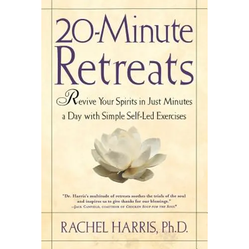 20-Minute Retreats: Revive Your Spirit in Just Minutes a Day with Simple Self-Led Practices - Paperback