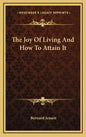 The Joy of Living and How to Attain It - Hardcover