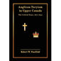 Anglican Toryism in Upper Canada: The Critical Years, 1812-1840 - Hardcover