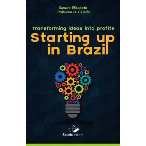 Transforming Ideas into Profit: Starting up in Brazil - Paperback