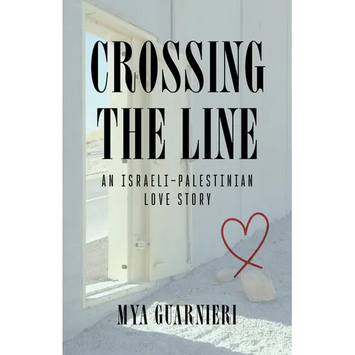 Crossing the Line: An Israeli-Palestinian Love Story - Paperback