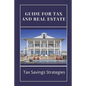 Guide For Tax And Real Estate: Tax Savings Strategies: Save On Taxes Tips - Paperback