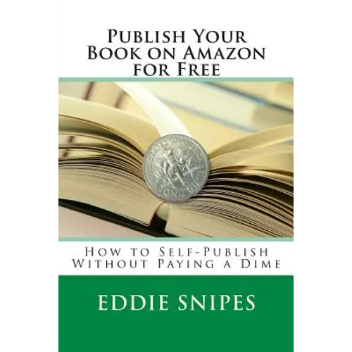 Publish Your Book on Amazon for Free: How to Self-Publish Without Paying a Dime - Paperback