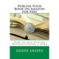 Publish Your Book on Amazon for Free: How to Self-Publish Without Paying a Dime - Paperback