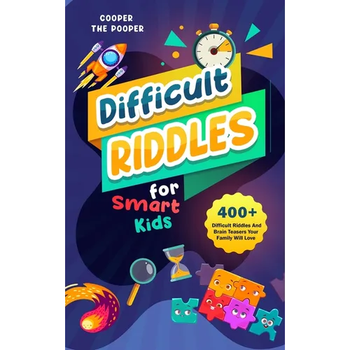 Difficult Riddles for Smart Kids: 400+ Difficult Riddles and Brain Teasers Your Family Will Love (Vol 1) - Hardcover
