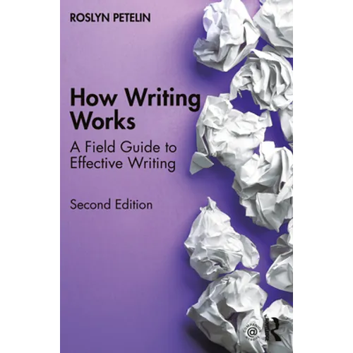 How Writing Works: A Field Guide to Effective Writing - Paperback