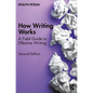 How Writing Works: A Field Guide to Effective Writing - Paperback