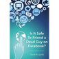 Is It Safe To Friend a Dead Guy on Facebook? - Paperback
