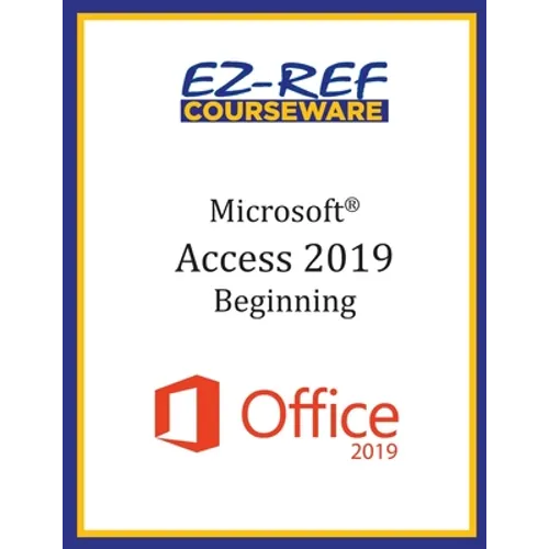Microsoft Access 2019 - Beginning: Student Manual (Color) - Paperback