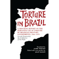 Torture in Brazil: A Shocking Report on the Pervasive Use of Torture by Brazilian Military Governments, 1964-1979, Secretly Prepared by the Archiodese - Paperback