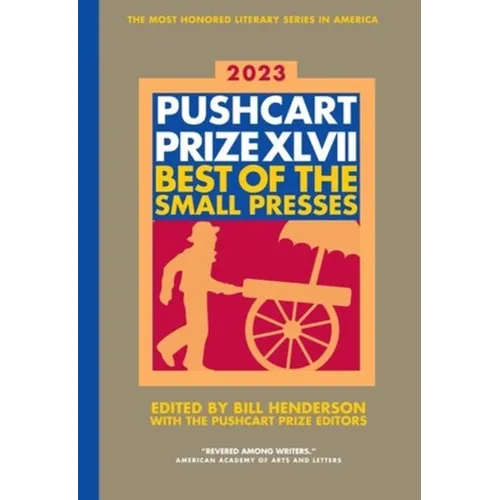 The Pushcart Prize XLVII: Best of the Small Presses 2023 Edition - Paperback