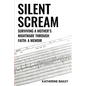 Silent Scream: Surviving a Mother's Nightmare through Faith - Paperback