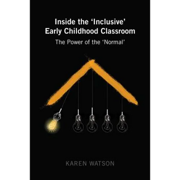 Inside the 'Inclusive' Early Childhood Classroom: The Power of the 'Normal' - Paperback
