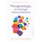 Psicogenealogía. Las Simbología de Las Profesiones - Paperback