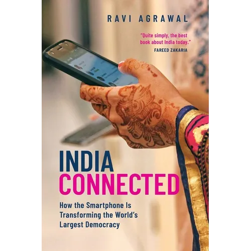 India Connected: How the Smartphone Is Transforming the World's Largest Democracy - Paperback