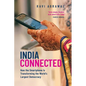 India Connected: How the Smartphone Is Transforming the World's Largest Democracy - Paperback