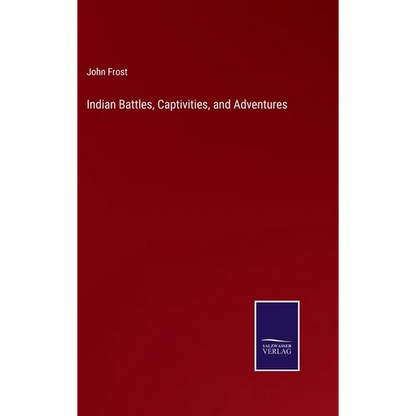 Indian Battles, Captivities, and Adventures - Hardcover