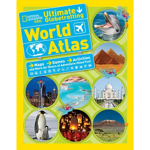 National Geographic Kids Ultimate Globetrotting World Atlas: Maps, Games, Activities, and More for Hours of Adventure-Filled Fun! - Hardcover
