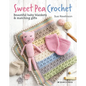 Sweet Pea Crochet: 20 Beautiful Baby Blankets & Matching Gifts - Paperback