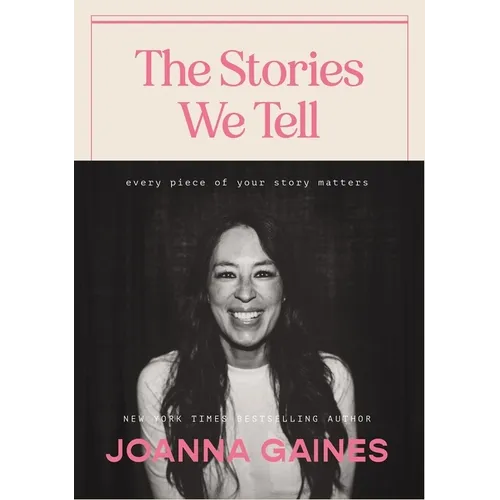 The Stories We Tell: Every Piece of Your Story Matters - Hardcover