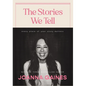 The Stories We Tell: Every Piece of Your Story Matters - Hardcover