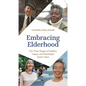 Embracing Elderhood: The Three Stages of Healthy, Happy, and Meaningful Senior Years - Hardcover