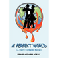 A Perfect World: (A Perry Richards Novel) - Paperback